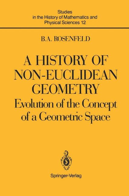 History of Non-Euclidean Geometry -  Boris A. Rosenfeld
