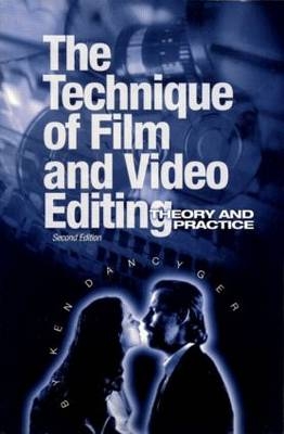 Technique of Film and Video Editing - Ken Dancyger