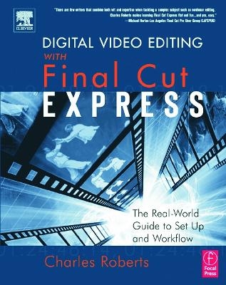 Digital Video Editing with Final Cut Express - Charles Roberts