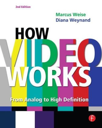 How Video Works - Diana Weynand, Vance Piccin, Marcus Weise