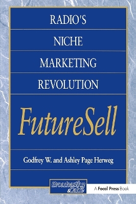 Radios Niche Marketing Revolution FutureSell - Ashley Herweg, Godfrey Herweg