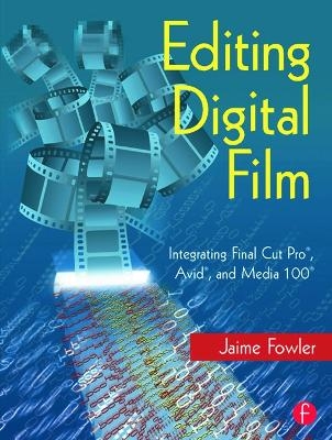 Editing Digital Film - Jaime Fowler