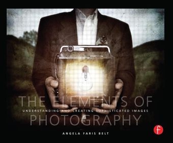 The Elements of Photography - Angela Faris Belt