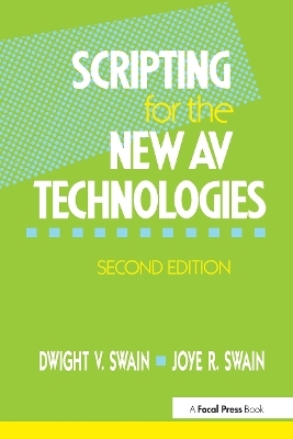 Scripting for the New AV Technologies - Dwight V Swain, Joye R Swain