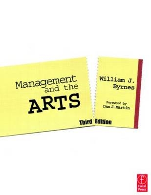 Management and the Arts, 3rd ed. - William J. Byrnes