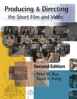 Producing and Directing the Short Film and Video - Peter W. Rea, David K. Irving