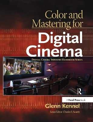 Color and Mastering for Digital Cinema - Glenn Kennel