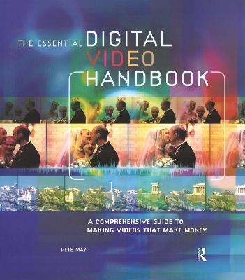 Essential Digital Video Handbook - Pete May