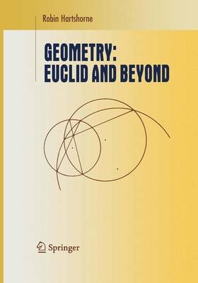 Geometry: Euclid and Beyond -  Robin Hartshorne