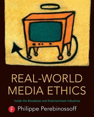 Real-World Media Ethics - Philippe Perebinossoff