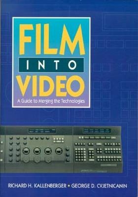 Film Into Video - George Cvjetnicanin, Richard Kallenberger