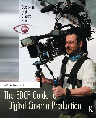 The EDCF Guide to Digital Cinema Production - 