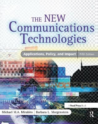 The New Communications Technologies - Michael Mirabito, Barbara Morgenstern