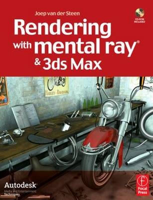 Rendering with mental ray & 3ds Max - Joep van der Steen, Ted Boardman