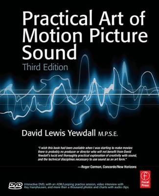 The Practical Art of Motion Picture Sound - David Lewis Yewdall