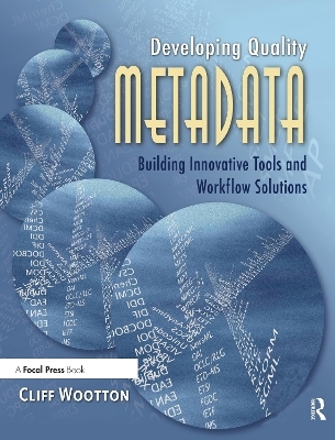 Developing Quality Metadata - Cliff Wootton