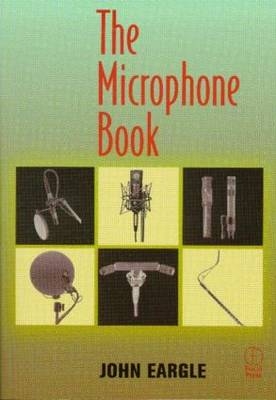 The Microphone Book - Ray A. Rayburn, John Eargle