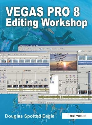 Vegas Pro 8 Editing Workshop - Douglas Spotted Eagle