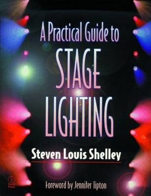 A Practical Guide to Stage Lighting - Steven Louis Shelley