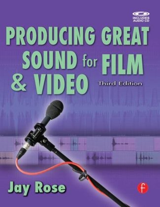 Producing Great Sound for Film and Video - Jay Rose