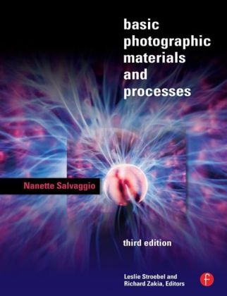 Basic Photographic Materials and Processes - Nanette L. Salvaggio