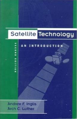 Satellite Technology - Andrew F Inglis, Arch Luther