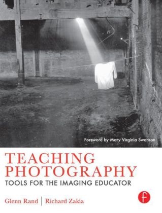 Teaching Photography - Glenn Rand, Richard D. Zakia