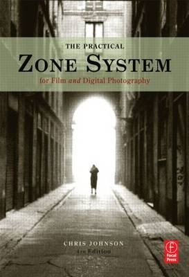 The Practical Zone System for Film and Digital Photography - Chris Johnson