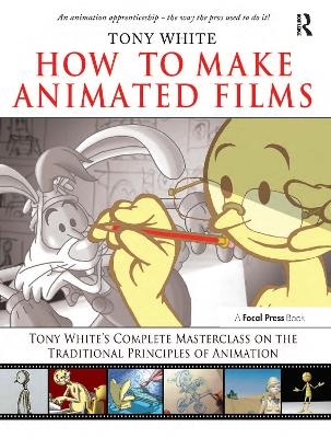 How to Make Animated Films - Tony White