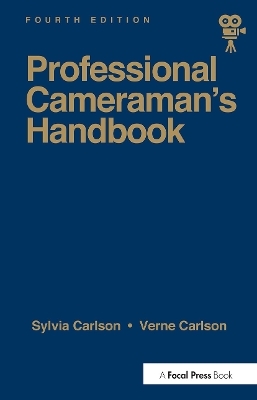 Professional Cameraman's Handbook, The - Sylvia E Carlson, Verne Carlson