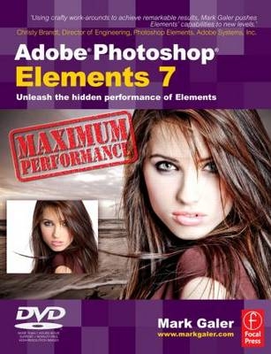 Adobe Photoshop Elements 7 Maximum Performance - Mark Galer