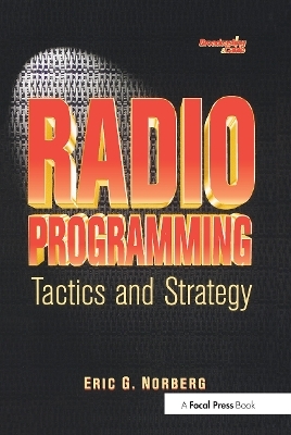 Radio Programming: Tactics and Strategy - Eric Norberg