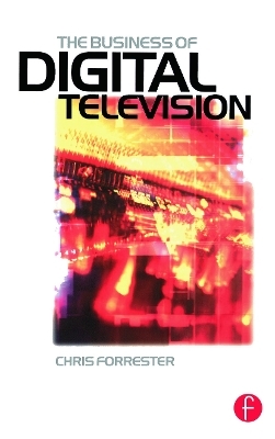 Business of Digital Television - Chris Forrester
