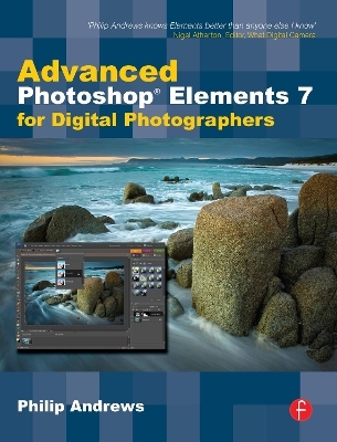 Advanced Photoshop Elements 7 for Digital Photographers - Philip Andrews