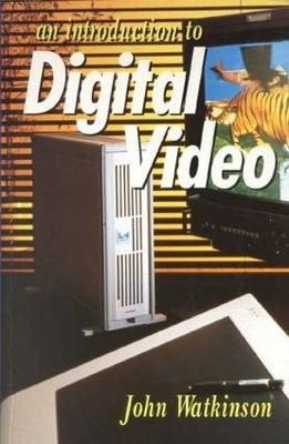 Introduction to Digital Video - John Watkinson