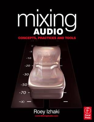 Mixing Audio - Roey Izhaki