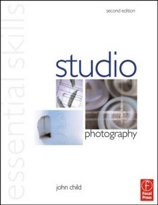 Studio Photography: Essential Skills - John Child