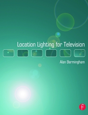 Location Lighting for Television - Alan Bermingham