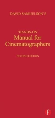 Hands-on Manual for Cinematographers - David Samuelson