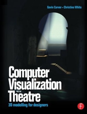 Computer Visualization for the Theatre - Gavin Carver, Christine White