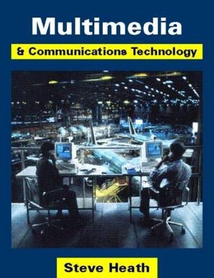 Multimedia and Communications Technology - Steve Heath