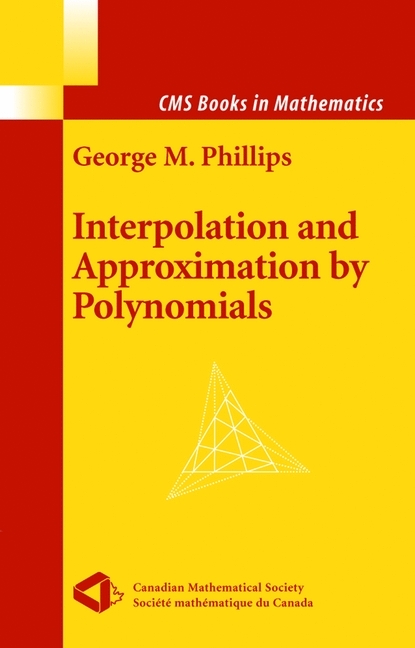 Interpolation and Approximation by Polynomials -  George M. Phillips