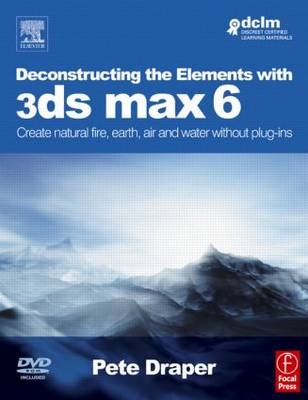 Deconstructing the Elements with 3ds max 6 - Pete Draper