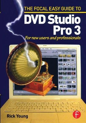 Focal Easy Guide to DVD Studio Pro 3 - Rick Young