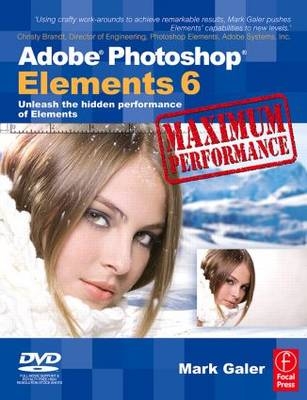 Adobe Photoshop Elements 6 Maximum Performance - Mark Galer