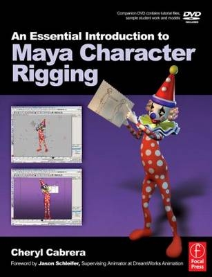 An Essential Introduction to Maya Character Rigging with DVD - Cheryl Cabrera