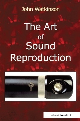 The Art of Sound Reproduction - John Watkinson