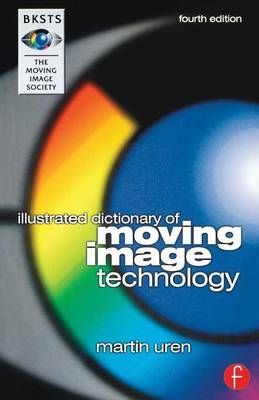 BKSTS Illustrated Dictionary of Moving Image Technology - Martin Uren