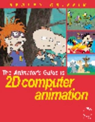The Animator's Guide to 2D Computer Animation - Hedley Griffin