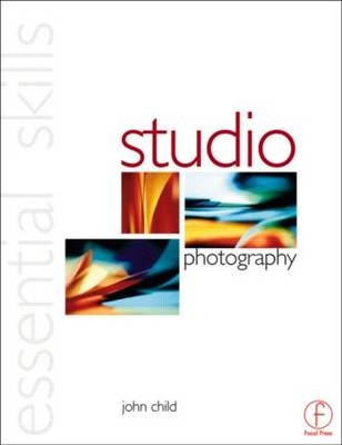 Studio Photography: Essential Skills - John Child